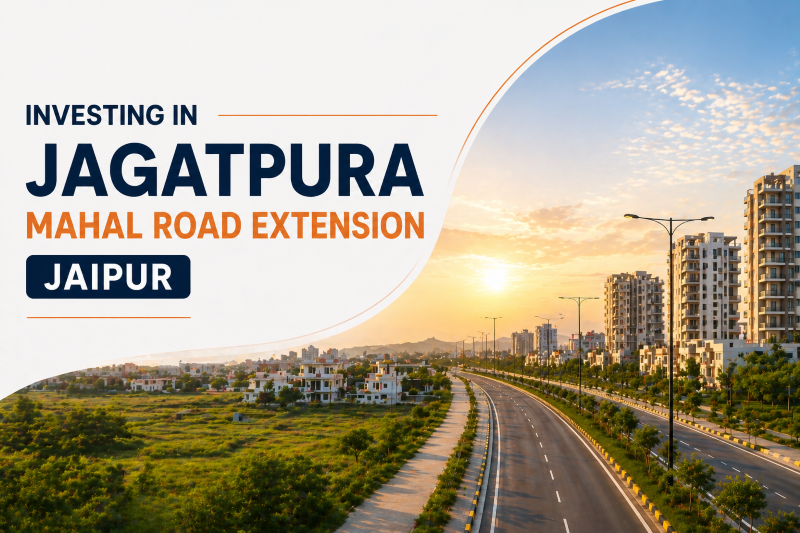 Investing in Jagatpura Mahal Road Extension Jaipur: Growth Potential, Infrastructure & Future Returns